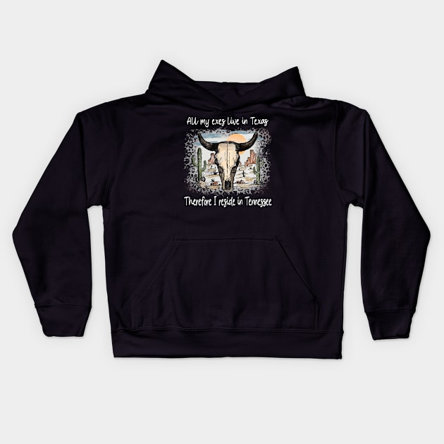 All My Exes Live In Texastherefore I Reside In Tennessee Country Music Deserts Bull Skull Cactus Kids Hoodie by Merle Huisman